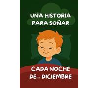 UNA HISTORIA PARA SOÑAR CADA NOCHE: DE DICIEMBRE