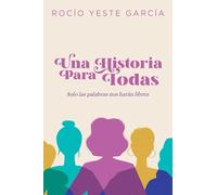 UNA HISTORIA PARA TODAS: SOLO LAS PALABRAS NOS HARÁN LIBRES