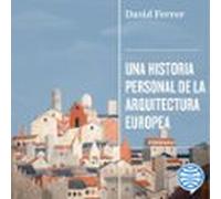Una Historia Personal De La Arquitectura Europea (audiolibro)
