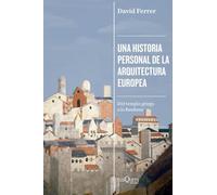 Una historia personal de la arquitectura europea: Del templo griego a la Bauhaus (Condición Humana)