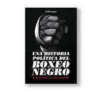 Una historia política del boxeo negro: De Tom Molineaux a Muhammad Ali