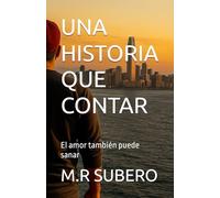 UNA HISTORIA QUE CONTAR: El amor también puede sanar