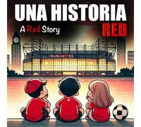 Una Historia Red / A Red Story: El cuento bilingüe (Español e inglés) sobre la pasión del fútbol / The bilingual story about football passion