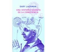 Una Historia Secreta De La Consciencia