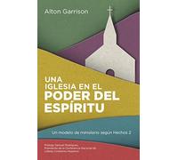 Una iglesia en el poder del Esp?-ritu: Un modelo de ministerio seg?on Hechos 2 (Spanish Edition) by Alton Garrison (2015-11-10)