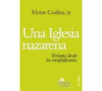 Una iglesia nazarena: Teología desde los insignificantes: 177 (Presencia Teologica)
