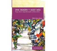 Una imagen y algo más: Ensayo sobre la religiosidad popular en fiestas andinas