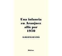 Una infancia en Aranjuez allá por 1970