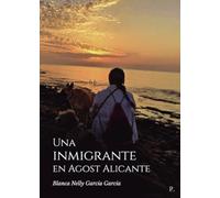 UNA INMIGRANTE EN AGOST ALICANTE | Blanca Nelly Garcia Garcia