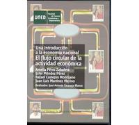 Una Introducción a La Economía Naciónal. el Flujo Circular de La Actividad Económica.