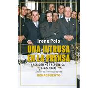 Una intrusa en la prensa: Periodismo y República (1927-1931) (Los Cuatro Vientos. Serie Mayor)