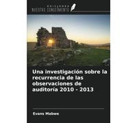 Una investigación sobre la recurrencia de las observaciones de auditoría 2010 - 2013