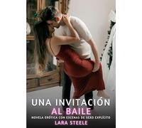 Una Invitación al Baile: Novela Erótica con Escenas de Sexo Explícito para Adultos: 269
