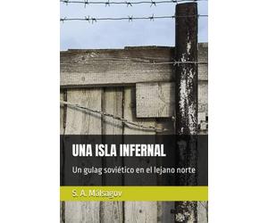 UNA ISLA INFERNAL: Un gulag soviético en el lejano norte