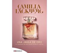 Una jaula de oro: Camilla Läckberg rompe con el pasado (EMBOLSILLO)