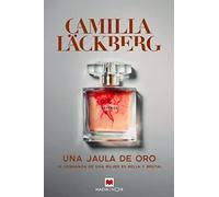 Una jaula de oro: La venganza de una mujer es bella y brutal (Camilla Läckberg)