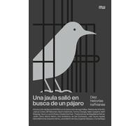 Una jaula salió en busca de un pájaro: Diez historias kafkianas: 2 (Tremebundas)