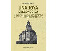 UNA JOYA DESCONOCIDA: La iglesia de San Juan de Ante Portam Latinam de Arroyo de la Encomienda: 6 (Mi legado)