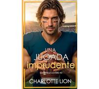 Una jugada imprudente: romance deportivo: 3 (Backfield lovers)