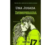 Una jugada inesperada: Un sport romance lleno de pasión, segundas oportunidades y mucho hockey. (Corazones en juego)