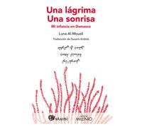 Una lágrima. Una sonrisa. Mi infancia en Damasco (EDICIÓN BILINGUE ÁRABE-CASTELLANO) | Luna Al-mousli