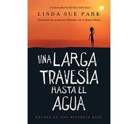Una larga travesía hasta el agua: Basada en una historia real: Basada en una historia real (A Long Walk to Water Spanish edition)
