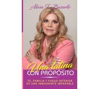Una latina con propósito: Fe, Familia y fuego interior de una inmigrante imparable
