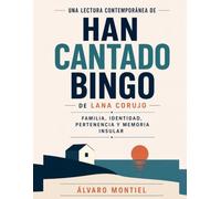 Una lectura contemporánea de Han cantado bingo de Lana Corujo: familia, identidad, pertenencia y memoria insular