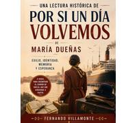 Una lectura histórica de Por si un día volvemos de María Dueñas: exilio, identidad, memoria y esperanza