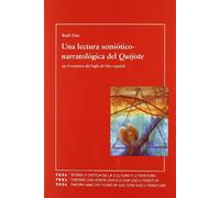 Una lectura semiótico-narratológica del Quijote en el contexto del Siglo de Oro español. (Teoría y crítica de la cultura y literatura)