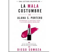Una lectura valiente de La mala costumbre de Alana S. Portero: Interrogar la identidad trans y la clase obrera madrileña
