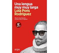 Una lengua muy muy larga: Más de cien historias curiosas sobre el español