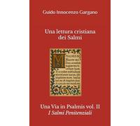 Una lettura cristiana dei Salmi - volume secondo: I Salmi Penitenziali (Una Via in Psalmis)