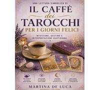 Una lettura simbolica di Il caffè dei tarocchi per i giorni felici: Intuizione, destino e interpretazione quotidiana