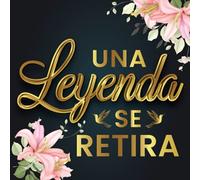 Una Leyenda Se Retira: libro de visitas de Feliz jubilación - Idea Original Perfecto Regalo de Retiro para Mujer para que la fiesta de jubilacion ... / recuerdos) sobre el jubilado - Buena suerte