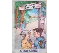 Una liga de cómplices: Novela contemporánea de liderazgo. Una historia de supervivencia, deporte, estrategia, ingenio y amistad.