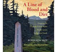 Una línea de sangre y suciedad: creando la frontera entre Canadá y Estados Unidos a través de tierras indígenas