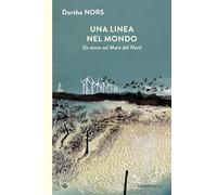 Una linea nel mondo. Un anno sul Mare del Nord (I Corvi)