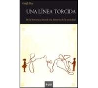 Una Linea Torcida: De La Historia Cultural A La Historia De La So Cied