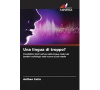 Una lingua di troppo?: Possibilità e limiti nell'uso della lingua madre dei bambini multilingui nelle nuove scuole medie