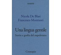 Una lingua gentile. Storia e grafia del napoletano (Tessere)