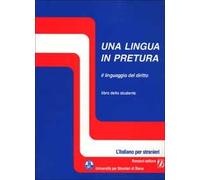 Una lingua in pretura. Il linguaggio del diritto. Libro dello studente (L' italiano per stranieri)