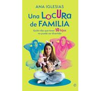 Una locura de familia: Quién dijo que tener diez hijos no puede ser divertido
