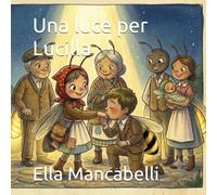 Una luce per Lucilla (Il giardino dei gesti gentili)