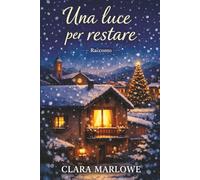 Una luce per restare (M&D Collection)