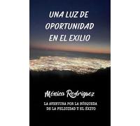 UNA LUZ DE OPORTUNIDAD EN EL EXILIO: LA AVENTURA POR LA BÚSQUEDA DE LA FELICIDAD Y EL ÉXITO