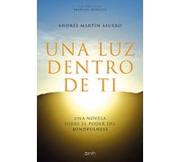Una luz dentro de ti: Una novela sobre el poder del mindfulness (Autoayuda y superación)