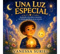 Una Luz especial: Ayudando a los ninos a encontrar la valentia que hay dentro de sus corazones