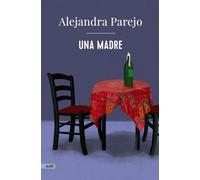 Una madre (AdN): 307 (AdN Alianza de Novelas)