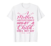 Una Madre Entiende lo Que un niño no Dice Día de la Madre Camiseta